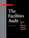 Facilities Audit: A Process for Improving Facilities Conditions, The [PDF]